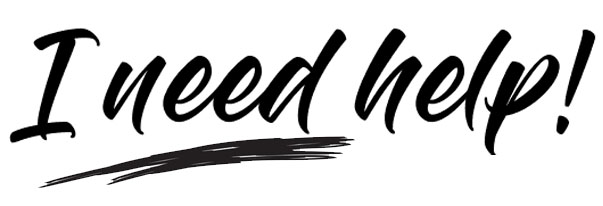 handwritten: I need help!